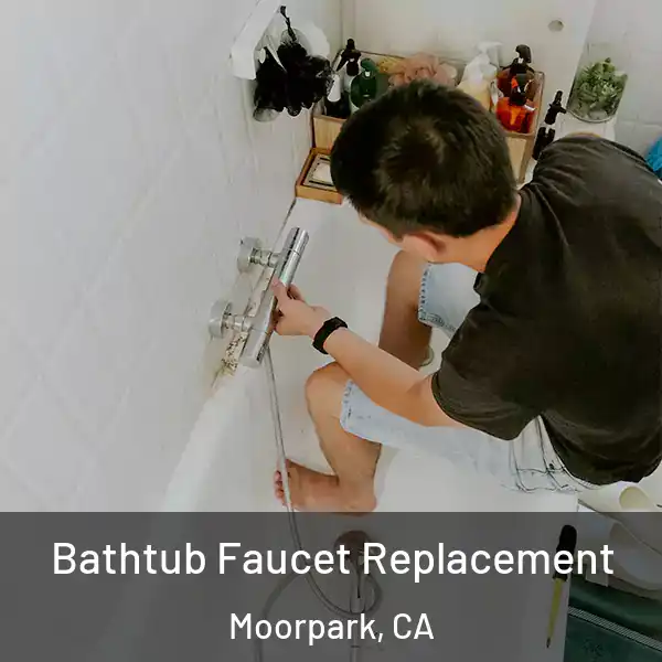  Bathtub Faucet Replacement Moorpark, CA