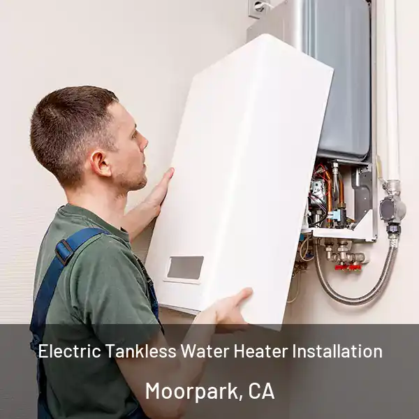  Electric Tankless Water Heater Installation Moorpark, CA