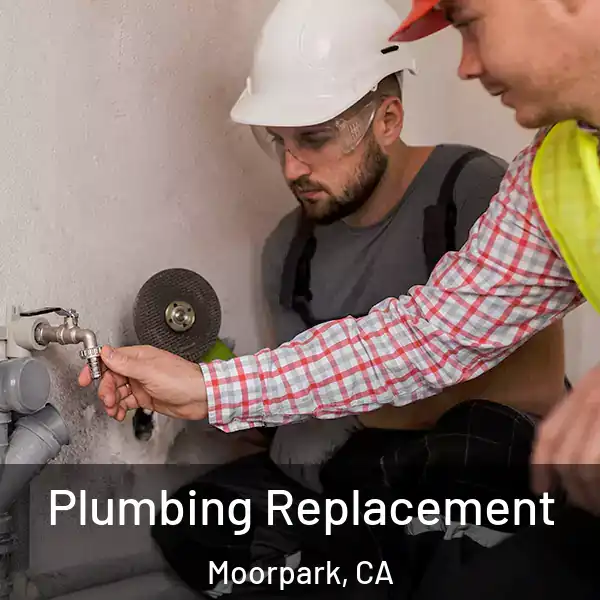  Plumbing Replacement Moorpark, CA